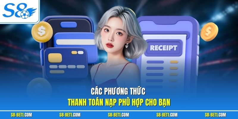 Các phương thức thanh toán nạp phù hợp cho bạn