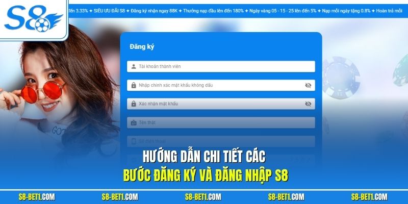 Hướng dẫn chi tiết các bước đăng ký và đăng nhập S8