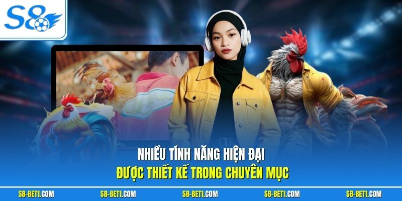 Nhiều tính năng hiện đại được thiết kế trong chuyên mục