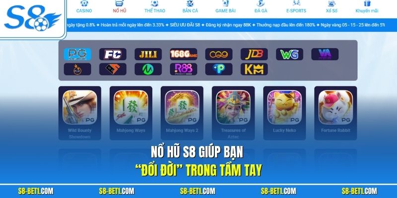 Nổ hũ S8 giúp bạn “đổi đời” trong tầm tay