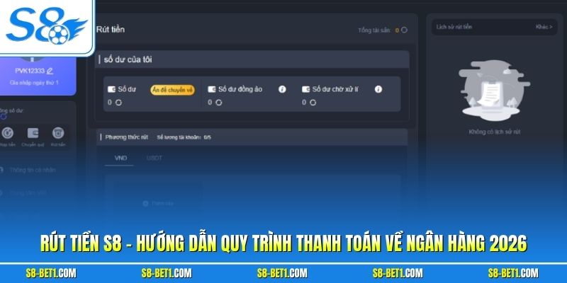 Rút Tiền S8 | Điều Kiện & Cách Xử Lý Lệnh Thành Công 100%